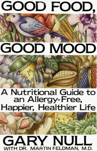 Good Food, Good Mood: How to Eat Right to Feel Right book cover by Dr. Gary Null, Ph.D., Martin Feldman, M.D.