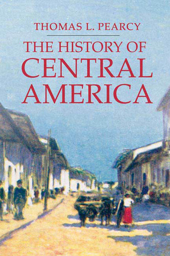 The History of Central America (Palgrave Essential Histories Series) book cover by Thomas L. Pearcy
