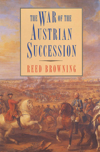 The War of the Austrian Succession book cover by Reed S. Browning