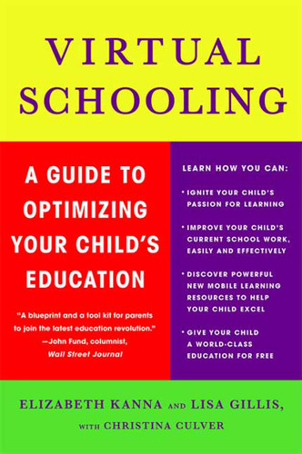 Virtual Schooling: A Guide to Optimizing Your Child's Education book cover by Elizabeth Kanna, Lisa Gillis, Christina Culver
