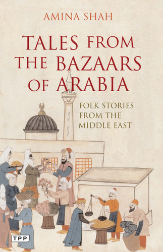 Tales from the Bazaars of Arabia: Folk Stories from the Middle East book cover by Amina Shah