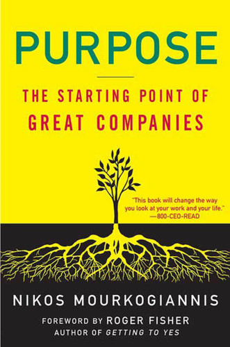 Purpose: The Starting Point of Great Companies: The Starting Point of Great Companies book cover by Nikos Mourkogiannis
