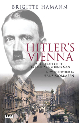 Hitler's Vienna: A Portrait of the Tyrant as a Young Man book cover by Brigitte Hamann