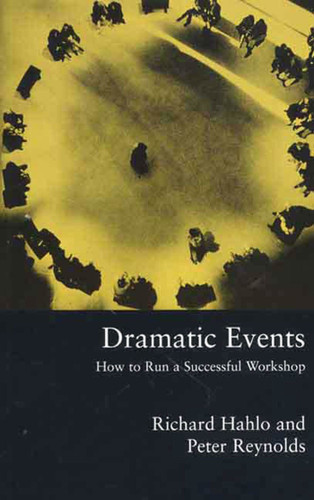 Dramatic Events: How to Run a Workshop for Theater, Education or Business book cover by Richard Hahlo, Peter Reynolds