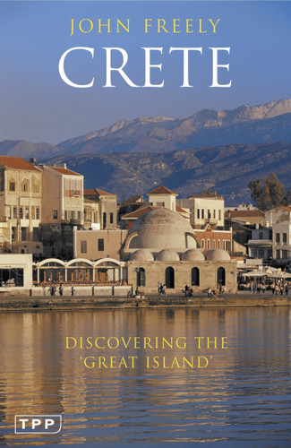 Crete: Discovering the 'Great Island' book cover by John Freely