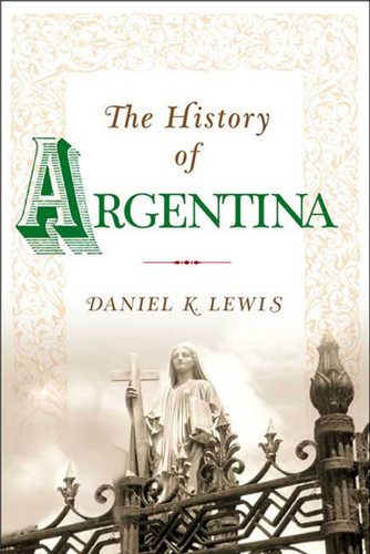 The History of Argentina (Palgrave Essential Histories Series) book cover by Daniel K. Lewis