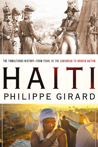 Haiti: The Tumultuous History - From Pearl of the Caribbean to Broken Nation: The Tumultuous History - From Pearl of the Caribbean to Broken Nation book cover by Philippe Girard