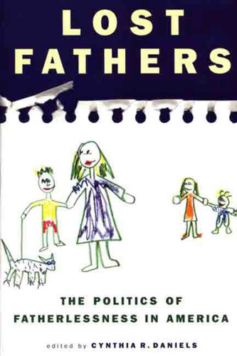Lost Fathers: The Politics of Fatherlessness in America book cover by 