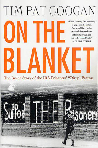 On the Blanket: The Inside Story of the IRA Prisoners' "Dirty" Protest book cover by Tim Pat Coogan