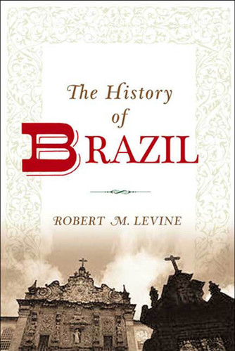 The History of Brazil book cover by Prof. Robert M. Levine