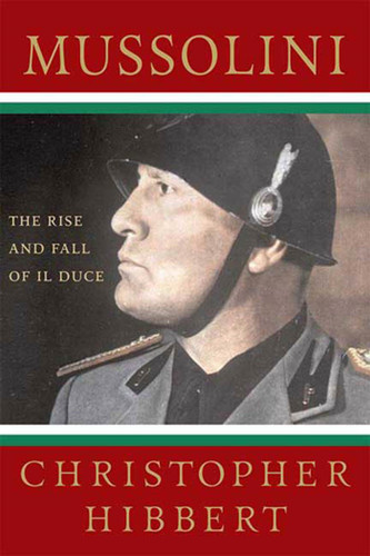 Mussolini: The Rise and Fall of Il Duce: The Rise and Fall of Il Duce book cover by Christopher Hibbert