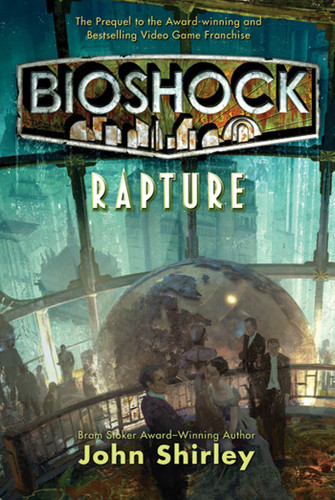 BioShock: Rapture: Rapture book cover by John Shirley