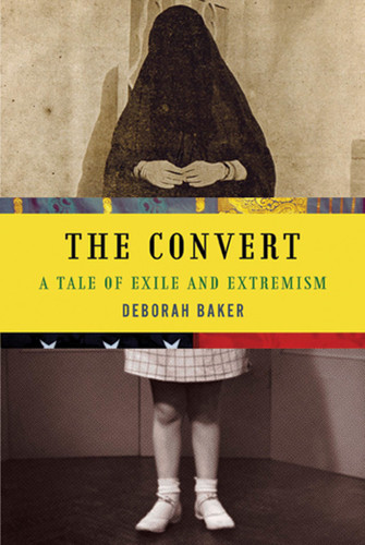 The Convert: A Tale of Exile and Extremism book cover by Deborah Baker