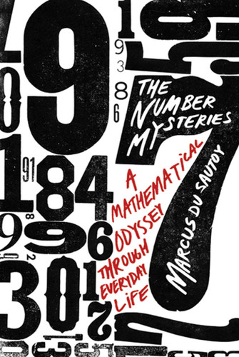 The Number Mysteries: A Mathematical Odyssey through Everyday Life (MacSci) book cover by Marcus Du Sautoy