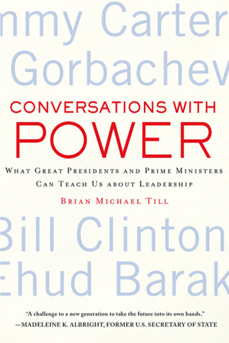 Conversations with Power: What Great Presidents and Prime Ministers Can Teach Us about Leadership book cover by Brian Michael Till