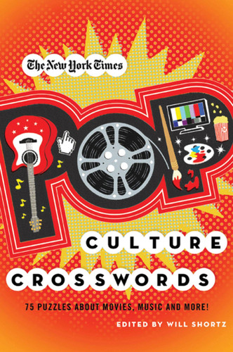 The New York Times Pop Culture Crosswords: 75 Puzzles About Movies, Music and More! book cover by The New York Times, Will Shortz