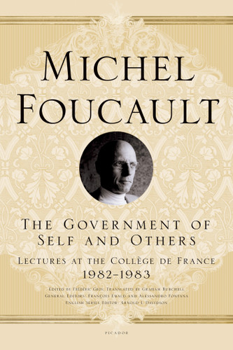 The Government of Self and Others: Lectures at the Collège de France, 1982-1983 (Michel Foucault Lectures at the Collège de France #10) book cover by Michel Foucault