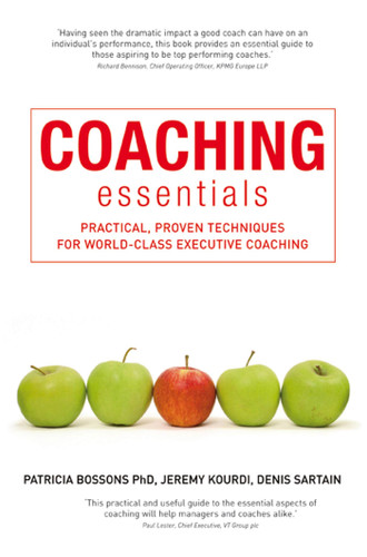 Coaching Essentials: Practical, proven techniques for world-class executive coaching book cover by Patricia Bossons, Jeremy Kourdi, Denis Sartain