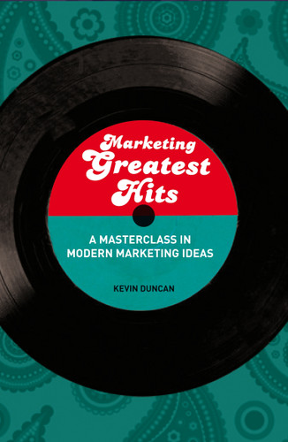 Marketing Greatest Hits: A Masterclass in Modern Marketing Ideas book cover by Kevin Duncan