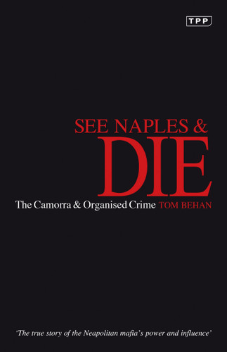 See Naples and Die: The Camorra and Organised Crime book cover by Tom Behan