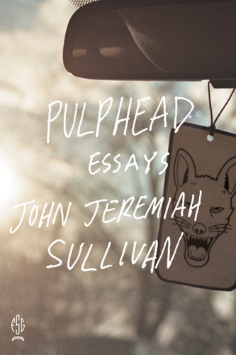 Pulphead: Essays book cover by John Jeremiah Sullivan