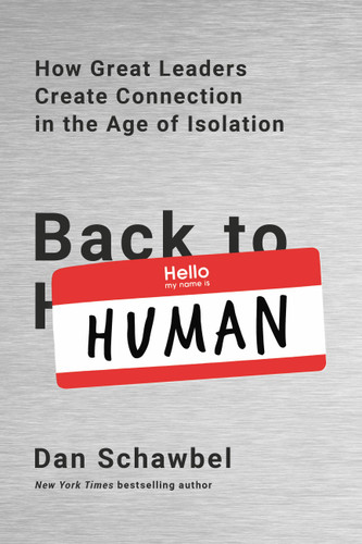 Back to Human: How Great Leaders Create Connection in the Age of Isolation book cover by Dan Schawbel