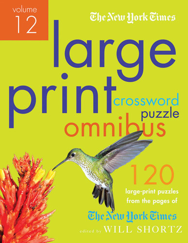 The New York Times Large-Print Crossword Puzzle Omnibus Volume 12: 120 Large-Print Easy to Hard Puzzles from the Pages of The New York  Times book cover by The New York Times
