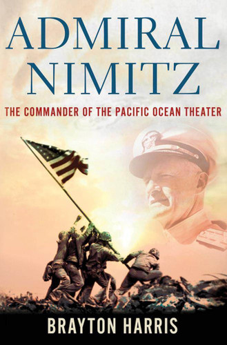 Admiral Nimitz: The Commander of the Pacific Ocean Theater: The Commander of the Pacific Ocean Theater book cover by Brayton Harris