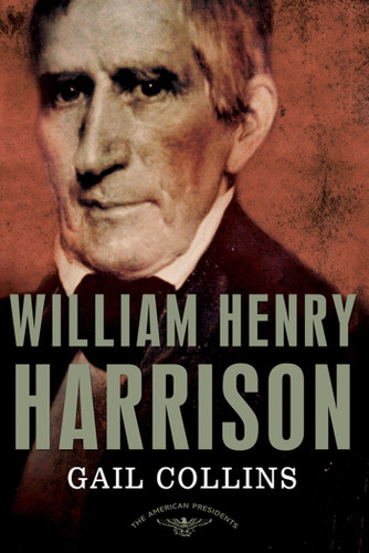 William Henry Harrison: The American Presidents Series: The 9th President, 1841 book cover by Gail Collins