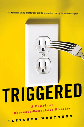 Triggered: A Memoir of Obsessive-Compulsive Disorder book cover by Fletcher Wortmann