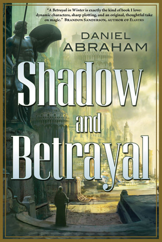 Shadow and Betrayal: A Shadow in Summer, A Betrayal in Winter (Long Price Quartet) book cover by Daniel Abraham
