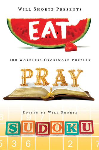 Will Shortz Presents Eat, Pray, Sudoku: 100 Easy to Hard Puzzles book cover by 