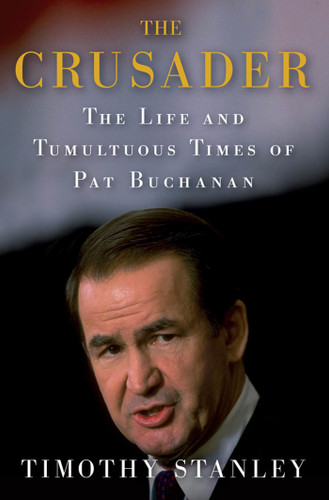 The Crusader: The Life and Tumultuous Times of Pat Buchanan book cover by Timothy Stanley