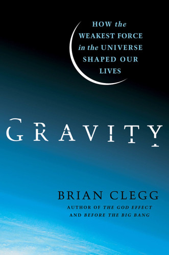Gravity: How the Weakest Force in the Universe Shaped Our Lives book cover by Brian Clegg