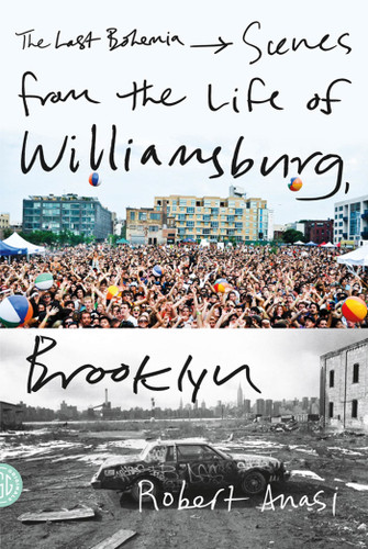 The Last Bohemia: Scenes from the Life of Williamsburg, Brooklyn book cover by Robert Anasi