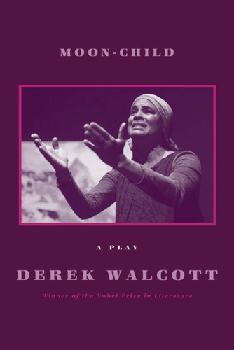 Moon-Child: A Play book cover by Derek Walcott