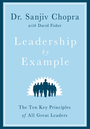 Leadership by Example: The Ten Key Principles of All Great Leaders book cover by Sanjiv Chopra, David Fisher