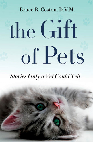 The Gift of Pets: Stories Only a Vet Could Tell book cover by Bruce R. Coston, D.V.M.
