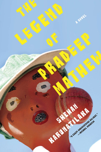 The Legend of Pradeep Mathew: A Novel book cover by Shehan Karunatilaka