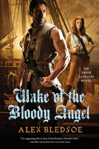 Wake of the Bloody Angel: An Eddie LaCrosse Novel (Eddie LaCrosse #4) book cover by Alex Bledsoe