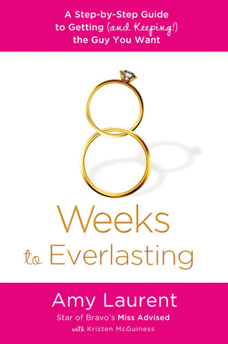 8 Weeks to Everlasting: A Step-By-Step Guide to Getting (and Keeping!)  the Guy You Want book cover by Amy Laurent, Kristen McGuiness