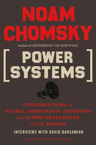 Power Systems: Conversations on Global Democratic Uprisings and the New Challenges to U.S. Empire (American Empire Project) book cover by Noam Chomsky, David Barsamian