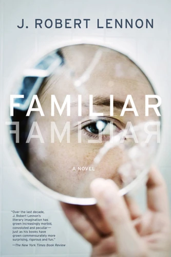 Familiar: A Novel book cover by J. Robert Lennon