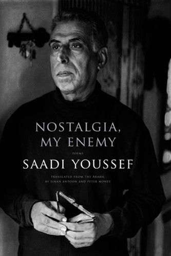 Nostalgia, My Enemy: Poems book cover by Saadi Youssef