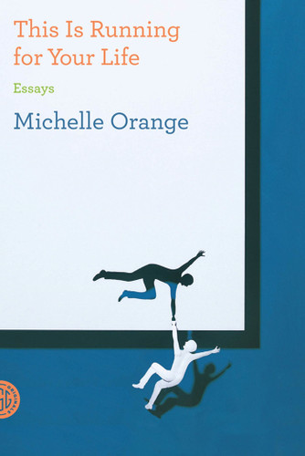 This Is Running for Your Life: Essays book cover by Michelle Orange