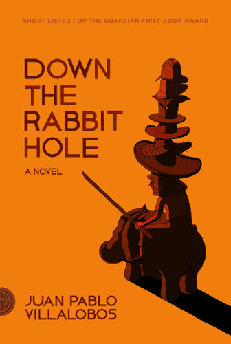 Down the Rabbit Hole: A Novel book cover by Juan Pablo Villalobos