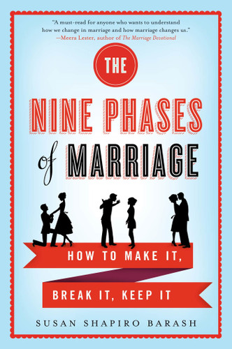 The Nine Phases of Marriage: How to Make It, Break It, Keep It book cover by Susan Shapiro Barash