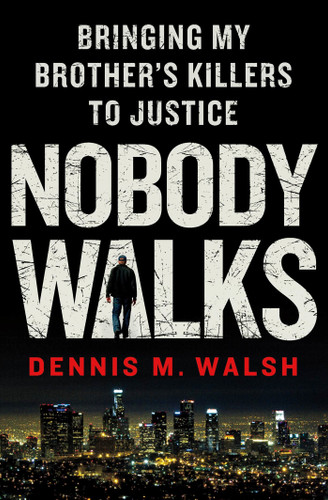 Nobody Walks: Bringing My Brother's Killers to Justice book cover by Dennis M. Walsh