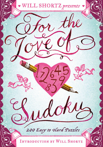 Will Shortz Presents For the Love of Sudoku: 200 Easy to Hard Puzzles book cover by 