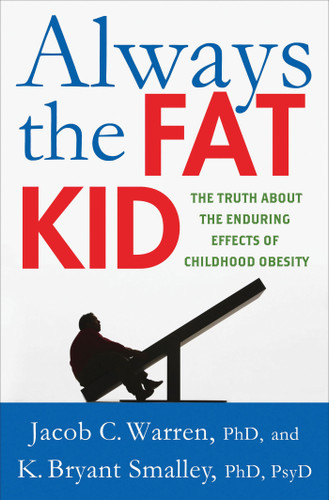 Always the Fat Kid: The Truth About the Enduring Effects of Childhood Obesity book cover by Jacob Warren, K. Bryant Smalley